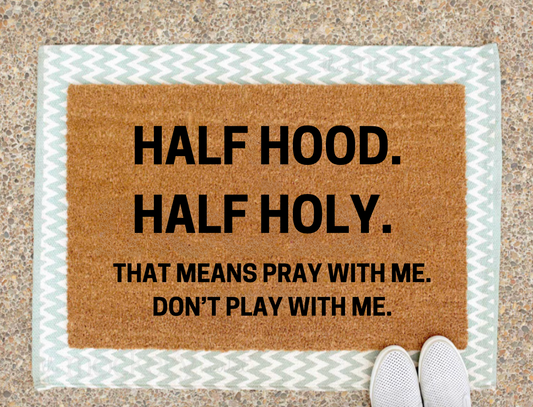 Half Hood. Half Holy.